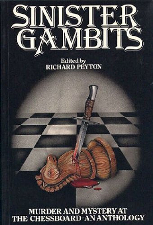 Sinister Gambits: Murder and Mystery at the Chessboard--An Anthology by Richard Peyton