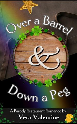 Over a Barrel and Down a Peg by Vera Valentine
