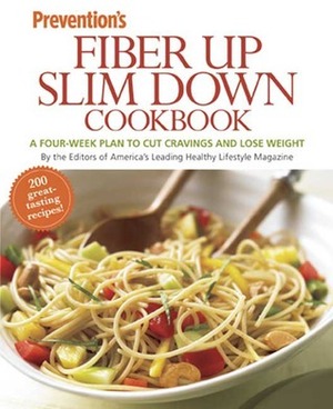 Prevention Fiber Up Slim Down Cookbook: A Four-Week Plan to Cut Cravings and Lose Weight by Prevention Magazine