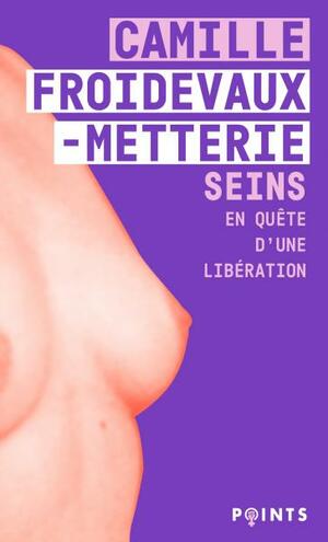 Seins En quête d'une libération by Camille Froidevaux-Metterie