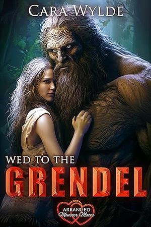 Wed to the Grendel by Cara Wylde