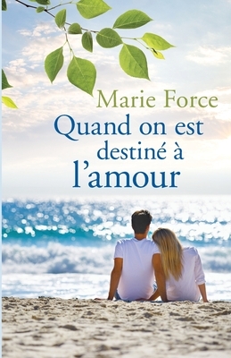 Quand on est destiné à l'amour by Marie Force