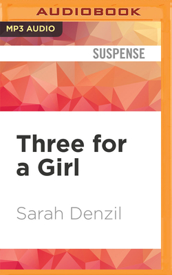 Three for a Girl by Sarah A. Denzil