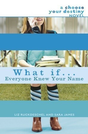 What If . . . Everyone Knew Your Name by Liz Ruckdeschel, Sara James