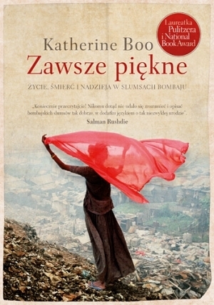 Zawsze piękne: Życie, śmierć i nadzieja w slumsach Bombaju by Katherine Boo