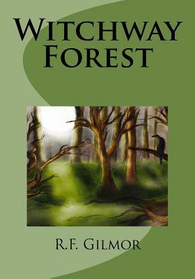 Witchway Forest by R. F. Gilmor