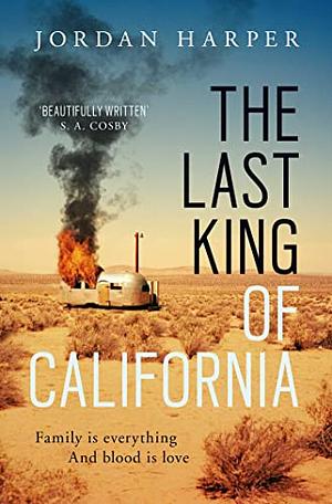 The Last King of California by Jordan Harper