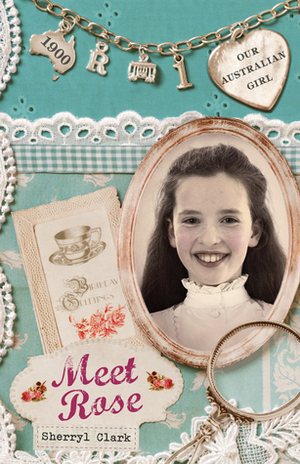 Meet Rose by Sherryl Clark, Lucia Masciullo