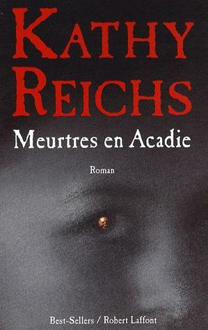 Meurtres en Acadie by Kathy Reichs