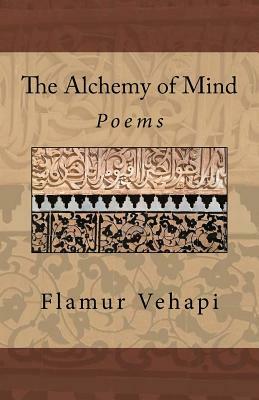 The Alchemy of Mind: Poems by Flamur Vehapi