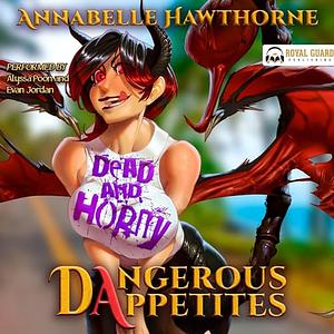 Dead and Horny: Dangerous Appetites by Annabelle Hawthorne