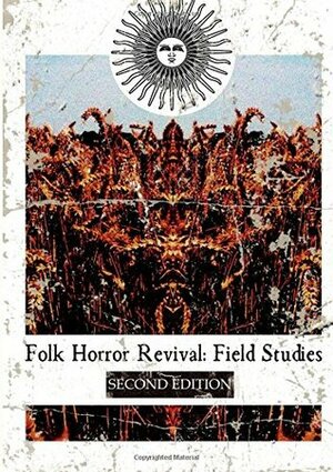 Folk Horror Revival: Field Studies - Second Edition by Andy Paciorek