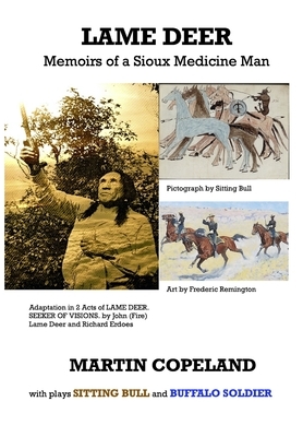Lame Deer: Memoirs of a Sioux Medicine Man by Richard Erdoes, Martin Copeland, John (Fire) Lame Deer