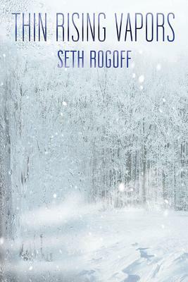 Thin Rising Vapors by Seth Rogoff