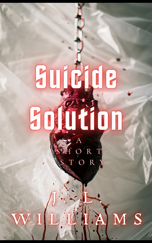 Suicide Solution by J.L. Williams