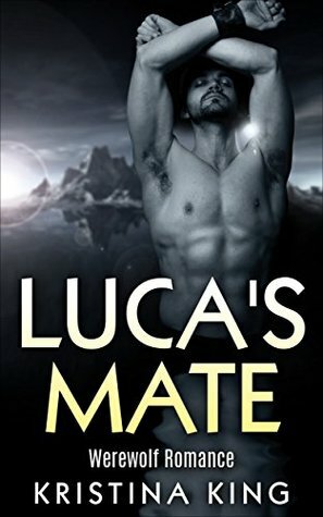 Luca's Mate (Dirk's Pack #1) by Kristina King