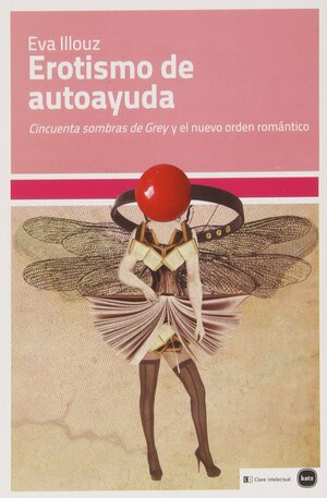 Erotismo de autoayuda by Eva Illouz