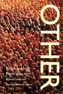 Other: British and Irish Poetry Since 1970 by Peter Quartermain, Richard Caddell