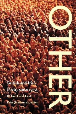 Other: British and Irish Poetry Since 1970 by Richard Caddell, Peter Quartermain