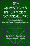 Key Questions in Career Counseling: Techniques to Deliver Effective Career Counseling Services by Robert G. Allen, Janice M. Guerriero