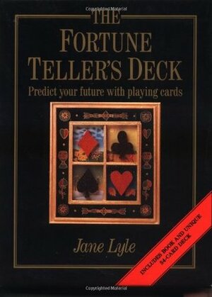 The Fortune Teller's Deck: Predict Your Future with Playing Cards by Jane Lyle