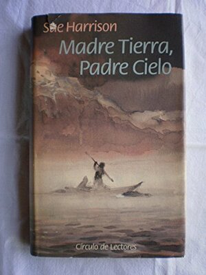 Madre tierra, padre cielo by Sue Harrison
