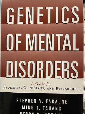 Genetics of Mental Disorders by Stephen V. Faraone, Ming T. Tsuang