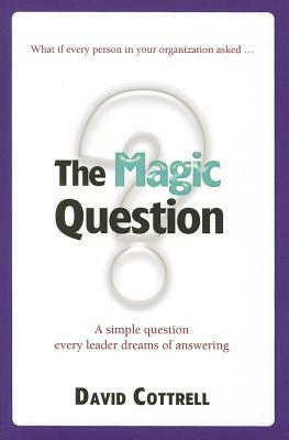 The Magic Question by David Cottrell