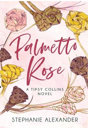 Palmetto Rose by Stephanie Alexander