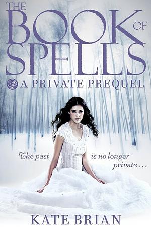 The Book of Spells: A Private Prequel by Kate Brian