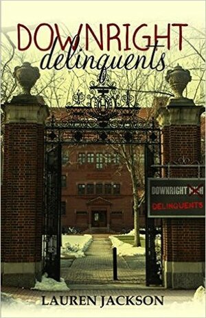 Downright Delinquents by Lauren Jackson