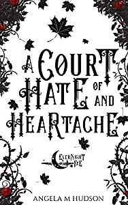 The Court of Hate and Heartache by Angela M. Hudson