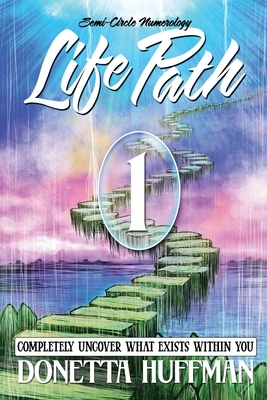 Life Path 1: Completely Uncover What Exists Within You by 