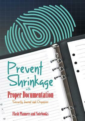 Prevent Shrinkage with Proper Documentation - Security Journal and Organizer by Flash Planners and Notebooks