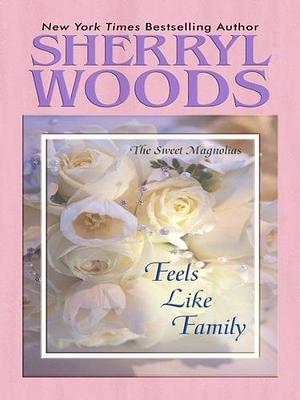 Feels Like Family by Sherryl Woods