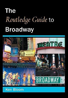 Routledge Guide to Broadway by Ken Bloom