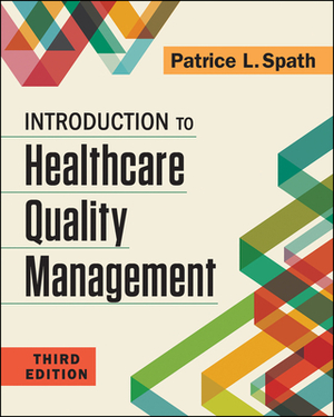 Introduction to Healthcare Quality Management, Third Edition by Patrice Spath