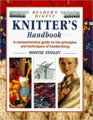 Reader's Digest Knitter's Handbook: A Comprehensive Guide to the Principles and Techniques of Handknitting by Montse Stanley