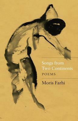 Songs from Two Continents: Poems by Moris Farhi