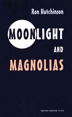 Moonlight and Magnolias by Ron Hutchinson