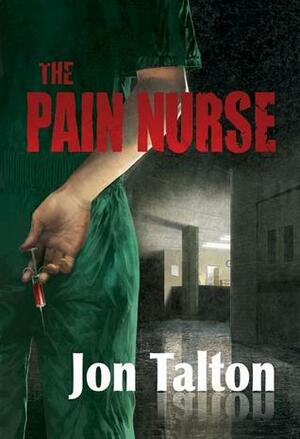 The Pain Nurse by Jon Talton