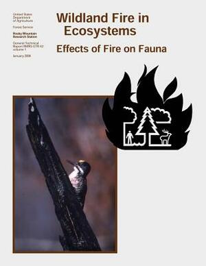 Wildland Fire in Ecosystems: Effects of Fire on Fauna by U. S. Department of Agriculture, Forest Service