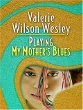 Playing My Mother's Blues by Valerie Wilson Wesley