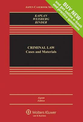 Criminal Law: Cases and Materials by John Kaplan, Guyora Binder, Robert Weisberg