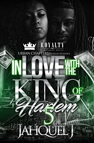 In Love With The King Of Harlem 5 by Jahquel J.