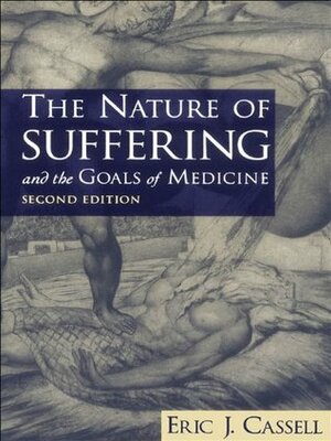 The Nature of Suffering and the Goals of Medicine by Eric J. Cassell