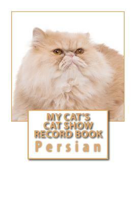 My Cat's Cat Show Record Book: Persian by Marian Blake