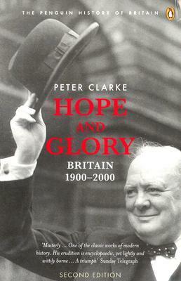 Hope and Glory: Britain 1900-2000 by P.F. Clarke