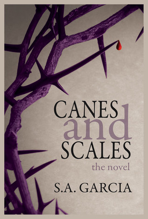 Canes and Scales: The Novel by S.A. Garcia