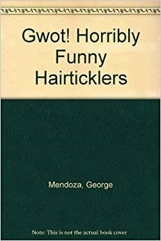 GWOT! Horribly Funny Hairticklers by Steven Kellogg, George Mendoza